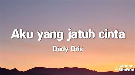 Dudy Oris Aku Yang Jatuh Cinta Video Lirik YouTube