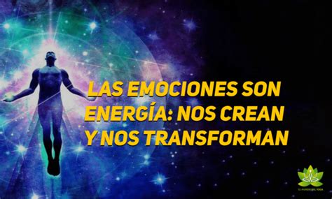 Las Emociones Son Energ A Nos Crean Y Nos Transforman El Mundo Del Yoga