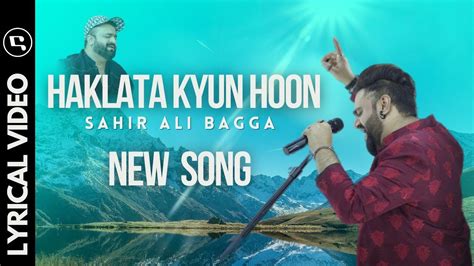 Haqlata Kyun Hoon Sahir Ali Bagga Lyrical Video YouTube