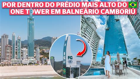 Tour Pelo Pr Dio Mais Alto Do Brasil One Tower Em Balne Rio Cambori