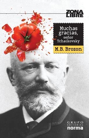 Muchas gracias señor Tchaikovsky by M B Brozon Goodreads