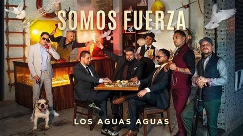 Los Aguas Aguas Regresan Con Su Nuevo Disco ‘somos Fuerza