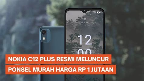 Nokia C12 Plus Resmi Meluncur Harga Rp 1 Jutaan YouTube