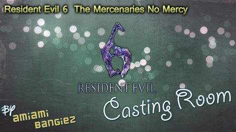 Resident Evil The Mercenaries No Mercy Casting Room Youtube