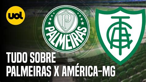 Palmeiras X AmÉrica Mg Onde Assistir Ao Vivo HorÁrio E EscalaÇÕes