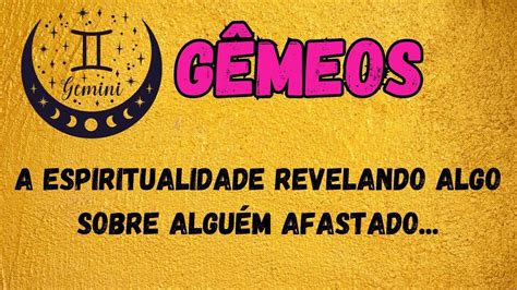 GÊMEOSA ESPIRITUALIDADE REVELANDO ALGO SOBRE ALGUÉM AFASTADO YouTube