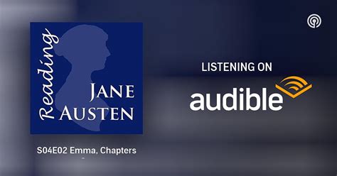 S04E02 Emma, Chapters 6 to 10 | Reading Jane Austen | Podcasts on Audible | Audible.com