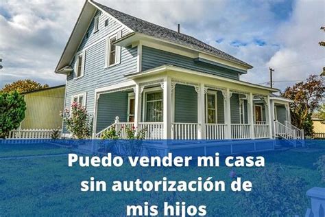 Se puede vender una casa sin autorización de los hijos Legitima Defensa