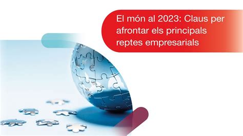 El món al 2023 Claus per afrontar els principals reptes empresarials