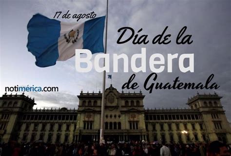 De Agosto D A De La Bandera De Guatemala