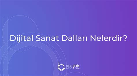 Dijital Sanat Nedir Bilal Etin