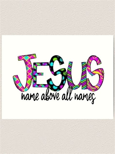 Jesus Name Above All Names Art Print For Sale By Rowena Jones Redbubble