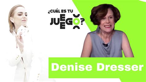 Denise Dresser Cu L Es Tu Juego La Entrevista M S Divertida Con