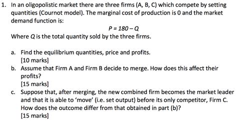 Solved In An Oligopolistic Market There Are Three Firms A Chegg