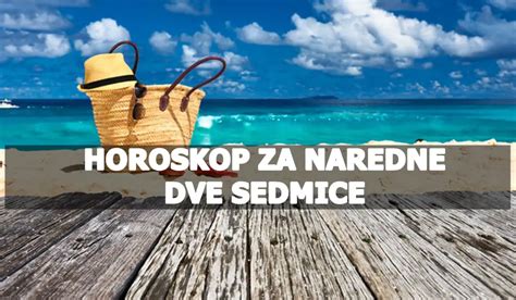 Horoskop Za Naredne Dve Sedmice Za Sve Znakove Zodijaka