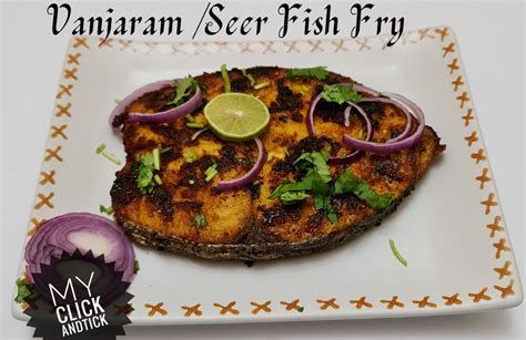 Vanjaram / Seer Fish Fry - MY CLICK AND TICK