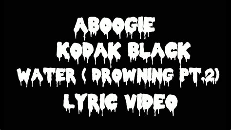 A Boogie Wit Da Hoodie Water Drowning Pt 2 Ft Kodak Black Lyrics