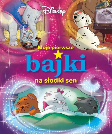 Moje pierwsze bajki na słodki sen Disney praca zbiorowa