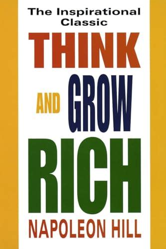 Think And Grow Rich The Inspirational Classic Hill Napoleon