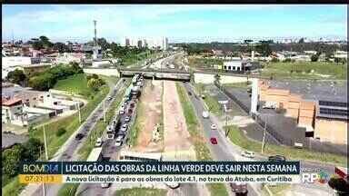 Bom Dia Paraná Nova licitação das obras da Linha Verde deve sair