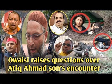 Owaisi Raises Questions Over Atiq Ahmad Sons Encounter BT NEWS YouTube