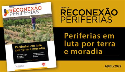 Periferias Em Luta Por Terra E Moradia Na Revista De Abril Funda O