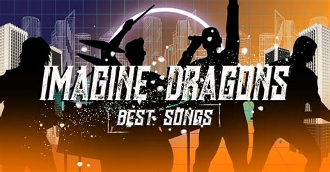 15 Best Imagine Dragons Songs - Music Grotto