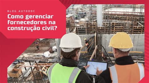 Como gerenciar fornecedores na construção civil Autodoc