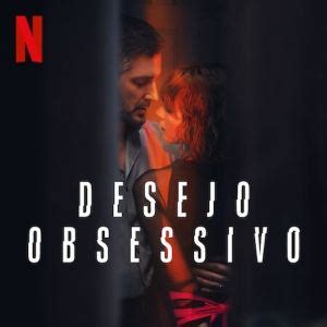 Desejo Obsessivo Série 2023 AdoroCinema