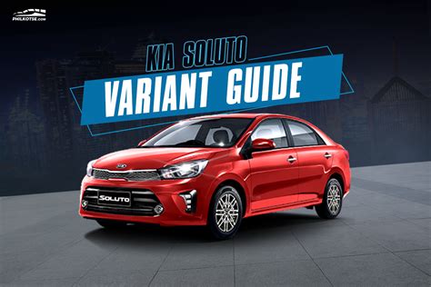 Which Kia Soluto Variant Should You Buy Comparison Guide