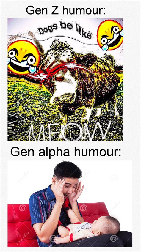 Gen alpha humour is far superior than gen Z humour : r/dankmemes