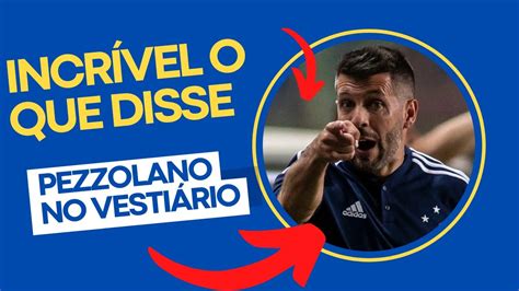 BASTIDORES CRUZEIRO INCRÍVEL COMO PEZZOLANO MOTIVA JOGADORES NO