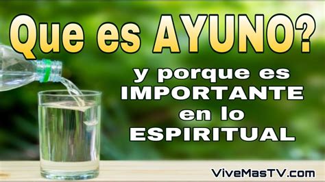 Que Es Ayuno Y Por Que Es Importante En Lo Espiritual Youtube