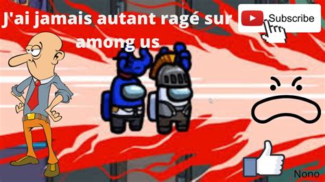 J ai jamais autant ragé sur Among us YouTube