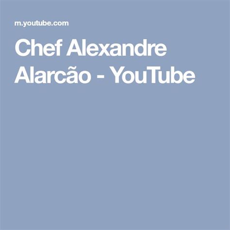 Chef Alexandre Alarc O Youtube