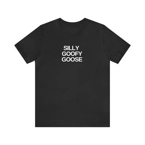 Silly Goofy Goose T Shirt Funny T Shirt Meme T Etsy