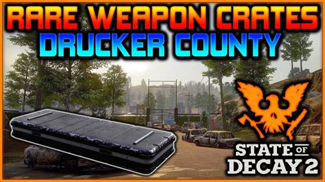 RARE Weapon Crates In DRUCKER COUNTY State Of Decay 2 YouTube