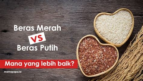 Beras Merah vs Beras Putih? Mana yang Lebih Baik? – Mamapapa.id