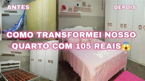 Transformei Nosso Quarto De Casal Apenas Reaisfaxina P S