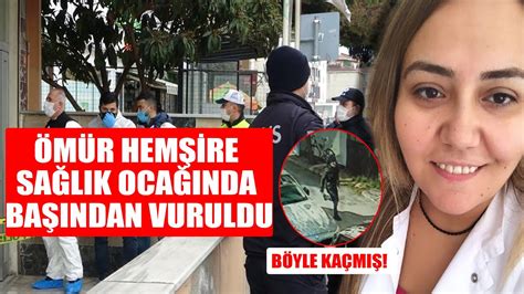 Ömür Erez hemşire sağlık ocağında uğradığı saldırıda hayatını kaybetti