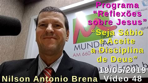 48 Seja Sábio e Aceite a Disciplina de Deus Nilson Antonio Brena