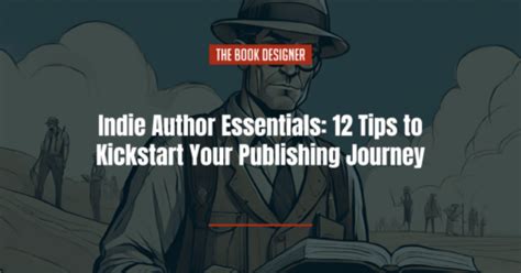 Indie Author Essentials: 12 Tips to Kickstart Your Publishing Journey