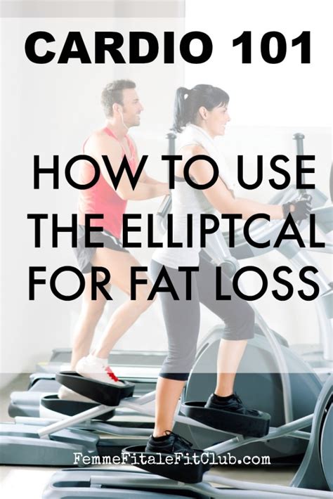 Femme Fitale Fit Club Blogcardio 101 How To Use The Elliptical For Fat