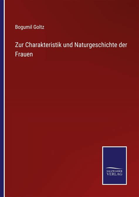 Zur Charakteristik Und Naturgeschichte Der Frauen Von Bogumil Goltz