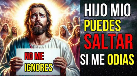 Dios Dice Puedes SALTARTE Si Me ODIAS Mensaje De Dios Para Ti Hoy