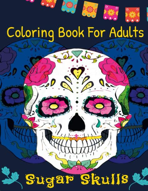 Coloring Book For Adults Sugar Skulls Stress Relieving Skull Designs