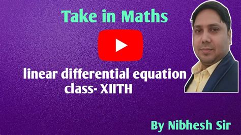 Take In Maths Linear Differential Equation Class 12 Youtube