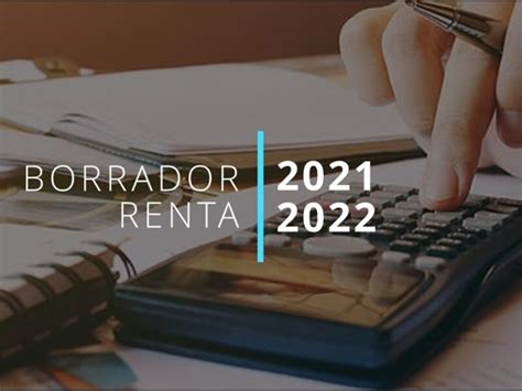 Guía Paso A Paso Cómo Obtener El Borrador De La Renta 2021 Y Agilizar