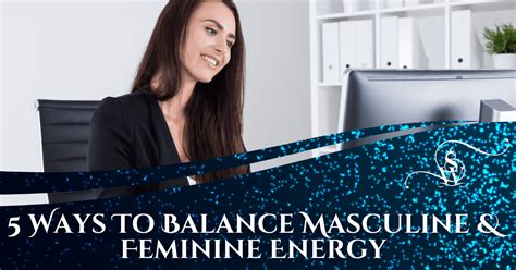 5 Ways To Balance Masculine And Feminine Energy Sami Wunder