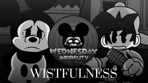 Wednesday Infidelity But Bad V New Wistfulness Youtube